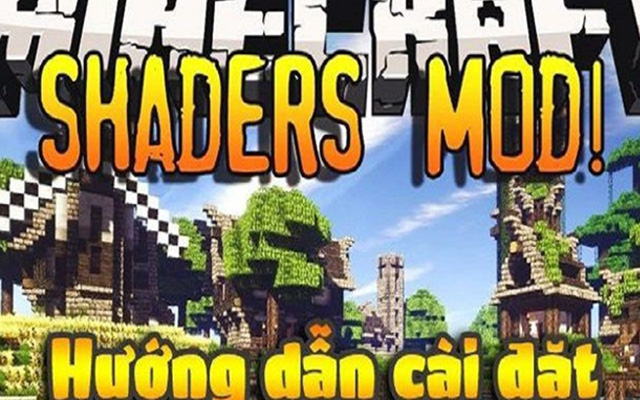 Hướng dẫn cách cài Shader cho Minecraft